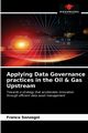 Applying Data Governance practices in the Oil & Gas Upstream, Sonzogni Franco