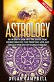 Astrology - An In-Depth Look Into The Zodiac Signs, Campbell Dylan