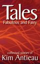 Tales Fabulous and Fairy (Volume 1), Antieau Kim