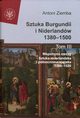 Sztuka Burgundii i Niderlandw 1380-1500 Tom 3, Ziemba Antoni