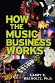 How the Music Business Works, Wacholtz Larry E.