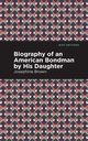 Biography of an American Bondman by His Daughter, Brown Josephine