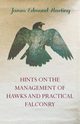 Hints on the Management of Hawks and Practical Falconry, Harting James Edmund