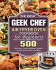 The Basic Geek Chef Air Fryer Oven Cookbook for Beginners, Smith Daniel