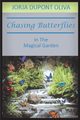 Chasing Butterflies in the Magical Garden, Oliva Jorja DuPont