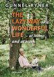The Lazy Way to a Wonderful Life - at home and at work, Ryner Gunnel
