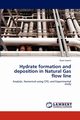 Hydrate Formation and Deposition in Natural Gas Flow Line, Jassim Esam