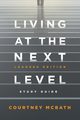 Living at The Next Level - Study Guide, McBath Courtney