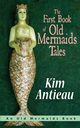 The First Book of Old Mermaids Tales, Antieau Kim