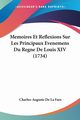 Memoires Et Reflexions Sur Les Principaux Evenemens Du Regne De Louis XIV (1734), Fare Charles-Auguste De La
