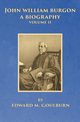 John William Burgon, A Biography, Volume II, Goulburn Edward M.