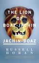 The Lion of Boaz-Jachin and Jachin-Boaz, Hoban Russell