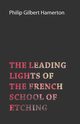 The Leading Lights of the French School of Etching, Hamerton Philip Gilbert