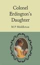 Colonel Erdington's Daughter, Middleton M P