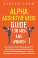 Alpha Assertiveness Guide for Men and Women, Shaw Gerard