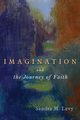 Imagination and the Journey of Faith, Levy Sandra M
