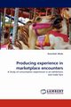 Producing experience in marketplace encounters, Ahola Eeva-Katri