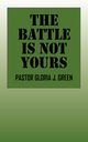 The Battle Is Not Yours, Green Pastor Gloria J.