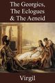 The Georgics, The Eclogues & The Aeneid, Virgil