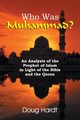 Who Was Muhammad? An Analysis of the Prophet of Islam in Light of the Bible and the Quran, Hardt Doug