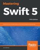 Mastering Swift 5 - Fifth Edition, Hoffman Jon