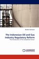 The Indonesian Oil and Gas Industry Regulatory Reform, Satriawan Bondan