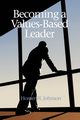 Becoming a Values-Based Leader, Johnson Homer H.