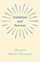 Ambition and Success, Marden Orison Swett