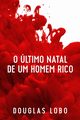 O ltimo Natal de um Homem Rico (suspense psicolgico, suspense e mistrio, policial suspense e mistrio), Lobo Douglas