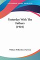 Yesterday With The Fathers (1910), Newton William Wilberforce