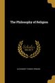The Philosophy of Religion, Ormand Alexander Thomas