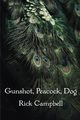 Gunshot, Peacock, Dog, Campbell Rick