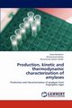 Production, kinetic and thermodynamic characterization of amylases, Mubashar Urooj