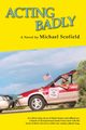 Acting Badly (Softcover), Scofield Michael