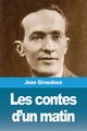 Les contes d'un matin, Giraudoux Jean