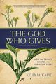 The God Who Gives, Kapic Kelly M.