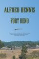 Fort Reno, Dennis Alfred