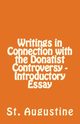 Writings in Connection with the Donatist Controversy - Introductory Essay, Augustine St.