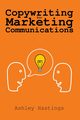Copywriting for Marketing Communications, Hastings Ashley