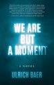 We Are But a Moment, Baer Ulrich