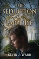 The Seduction of Paradise, Ward Kevin J.