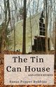 The Tin Can House and  Other Stories, Robbins Susan  Pepper