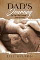 Dad's Journey, Gilson Jill A.