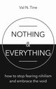 Nothing & Everything, Tine Val N