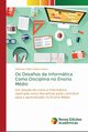 Os Desafios da Informtica Como Disciplina no Ensino Mdio, Vieira Veloso Nunes Anderson