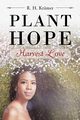 Plant Hope - Harvest Love, Krmer R. H.