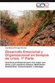 Desarrollo Emocional y Organizacional En Tiempos de Crisis. 1 Parte, P. Rraga S. Nchez Jos Manuel