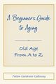 A Beginner's Guide to Aging, Galloway Patton