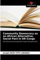 Community Democracy as an African Alternative, Social Pact in DR Congo, AMISI TETE LUBANGO Joseph