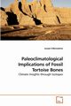 Paleoclimatological Implications of             Fossil Tortoise Bones, DiBenedetto Joseph